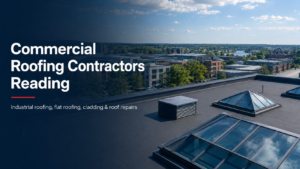 Commercial Roofing Contractor Reading. Total Cladding and Roofing