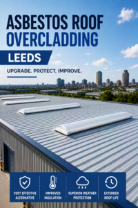 Asbestos Roof Overcladding Leeds | Commercial Roofing Specialists.Total Cladding and Roofing.
